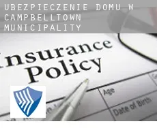 Ubezpieczenie domu w  Campbelltown Municipality