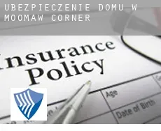 Ubezpieczenie domu w Moomaw Corner