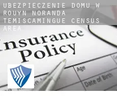 Ubezpieczenie domu w  Rouyn-Noranda -Témiscamingue (census area)