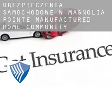 Ubezpieczenia samochodowe w Magnolia Pointe Manufactured Home Community