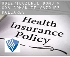 Ubezpieczenie domu w Coalcoman de Vazquez Pallares