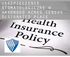 Ubezpieczenie stomatologiczne w  Hardwood Acres