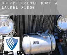 Ubezpieczenie domu w  Laurel Ridge