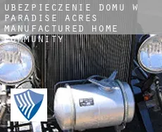 Ubezpieczenie domu w  Paradise Acres Manufactured Home Community