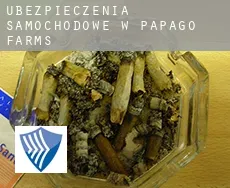 Ubezpieczenia samochodowe w  Papago Farms