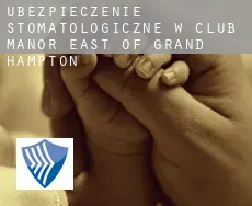 Ubezpieczenie stomatologiczne w  Club Manor East of Grand Hampton