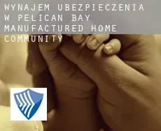 Wynajem ubezpieczenia w  Pelican Bay Manufactured Home Community