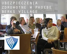 Ubezpieczenia zdrowotne w  Phoebe Berks Village