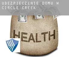 Ubezpieczenie domu w  Circle Creek