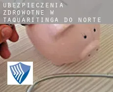 Ubezpieczenia zdrowotne w  Taquaritinga do Norte
