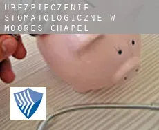Ubezpieczenie stomatologiczne w  Moores Chapel