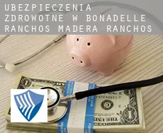 Ubezpieczenia zdrowotne w  Bonadelle Ranchos-Madera Ranchos