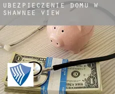 Ubezpieczenie domu w  Shawnee View