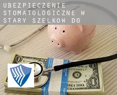 Ubezpieczenie stomatologiczne w  Stary Szelków (do 1999)