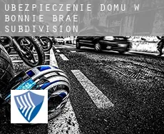 Ubezpieczenie domu w  Bonnie Brae Subdivision