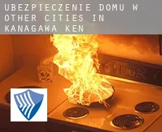 Ubezpieczenie domu w  Other cities in Kanagawa-ken