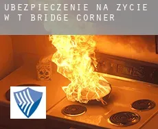 Ubezpieczenie na życie w  T Bridge Corner