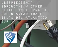Ubezpieczenia zdrowotne w  Other cities in Tierra del Fuego, Antartida e Islas del Atlantico Sur