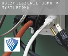 Ubezpieczenie domu w Myrtletown