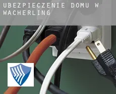 Ubezpieczenie domu w  Wacherling