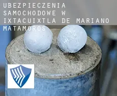 Ubezpieczenia samochodowe w  Ixtacuixtla de Mariano Matamoros