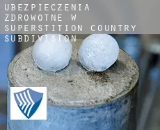 Ubezpieczenia zdrowotne w  Superstition Country Subdivision