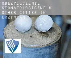 Ubezpieczenie stomatologiczne w Other cities in Erzincan