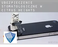 Ubezpieczenie stomatologiczne w  Citrus Heights