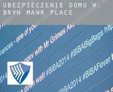 Ubezpieczenie domu w  Bryn Mawr Place