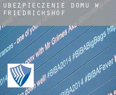 Ubezpieczenie domu w  Friedrichshof
