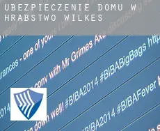Ubezpieczenie domu w  Hrabstwo Wilkes