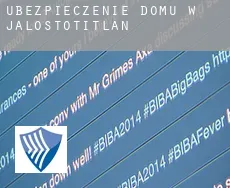 Ubezpieczenie domu w  Jalostotitlán