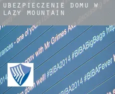 Ubezpieczenie domu w  Lazy Mountain