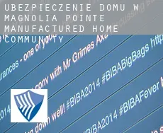 Ubezpieczenie domu w Magnolia Pointe Manufactured Home Community