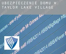 Ubezpieczenie domu w  Taylor Lake Village