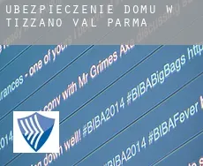 Ubezpieczenie domu w  Tizzano Val Parma