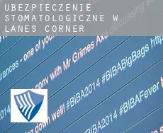 Ubezpieczenie stomatologiczne w  Lanes Corner