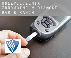 Ubezpieczenia zdrowotne w  Diamond Bar B Ranch