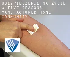 Ubezpieczenie na życie w  Five Seasons Manufactured Home Community