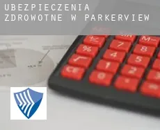Ubezpieczenia zdrowotne w  Parkerview