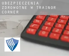 Ubezpieczenia zdrowotne w  Trainor Corner