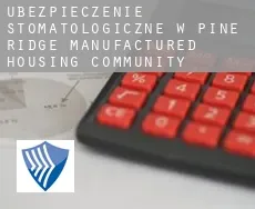 Ubezpieczenie stomatologiczne w  Pine Ridge Manufactured Housing Community