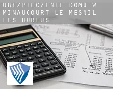 Ubezpieczenie domu w Minaucourt-le-Mesnil-lès-Hurlus