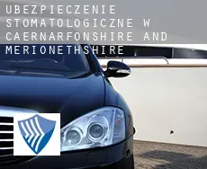 Ubezpieczenie stomatologiczne w  Caernarfonshire and Merionethshire