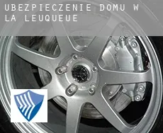 Ubezpieczenie domu w  La Leuqueue