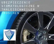 Ubezpieczenie stomatologiczne w  Thaleischweiler-Fröschen