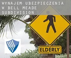 Wynajem ubezpieczenia w  Bell Meade Subdivision