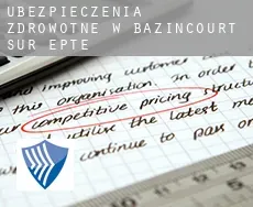 Ubezpieczenia zdrowotne w  Bazincourt-sur-Epte