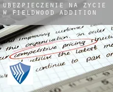 Ubezpieczenie na życie w  Fieldwood Addition