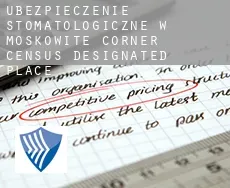 Ubezpieczenie stomatologiczne w Moskowite Corner